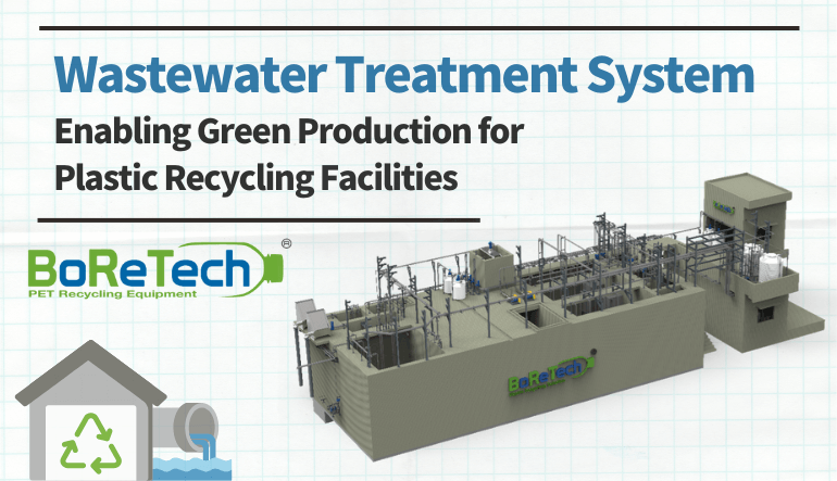 BoReTech: Wastewater Treatment System Enabling Green Production for Plastic Recycling Facilities