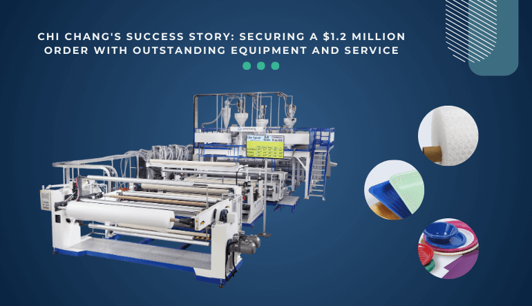 Chi Chang's Success Story: Securing a $1.2 Million Order with Outstanding Equipment and Service